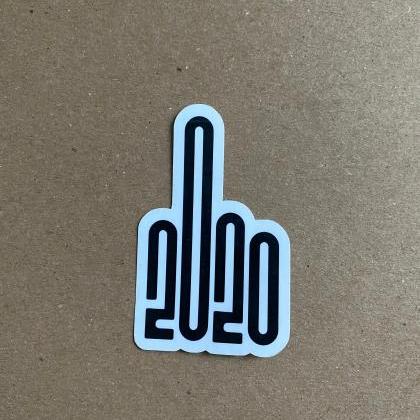 2020 Sticker | 2020 Middle Finger Sticker |..