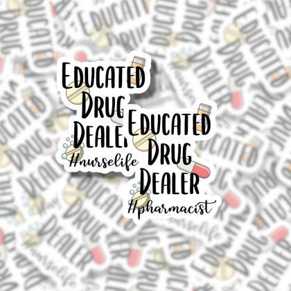 Educated Drug Dealer Sticker | Nurs..