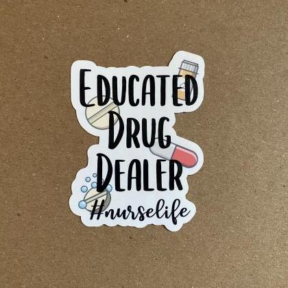 Educated Drug Dealer Sticker | Nurs..