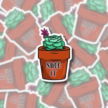 Succ It Sticker | Succulent Sticker | Cactus..