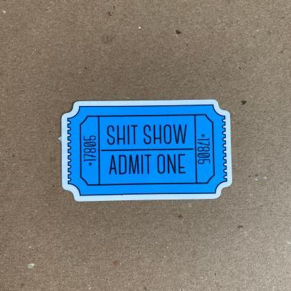 Shit Show Ticker Sticker | Funny Sticker | Pun..