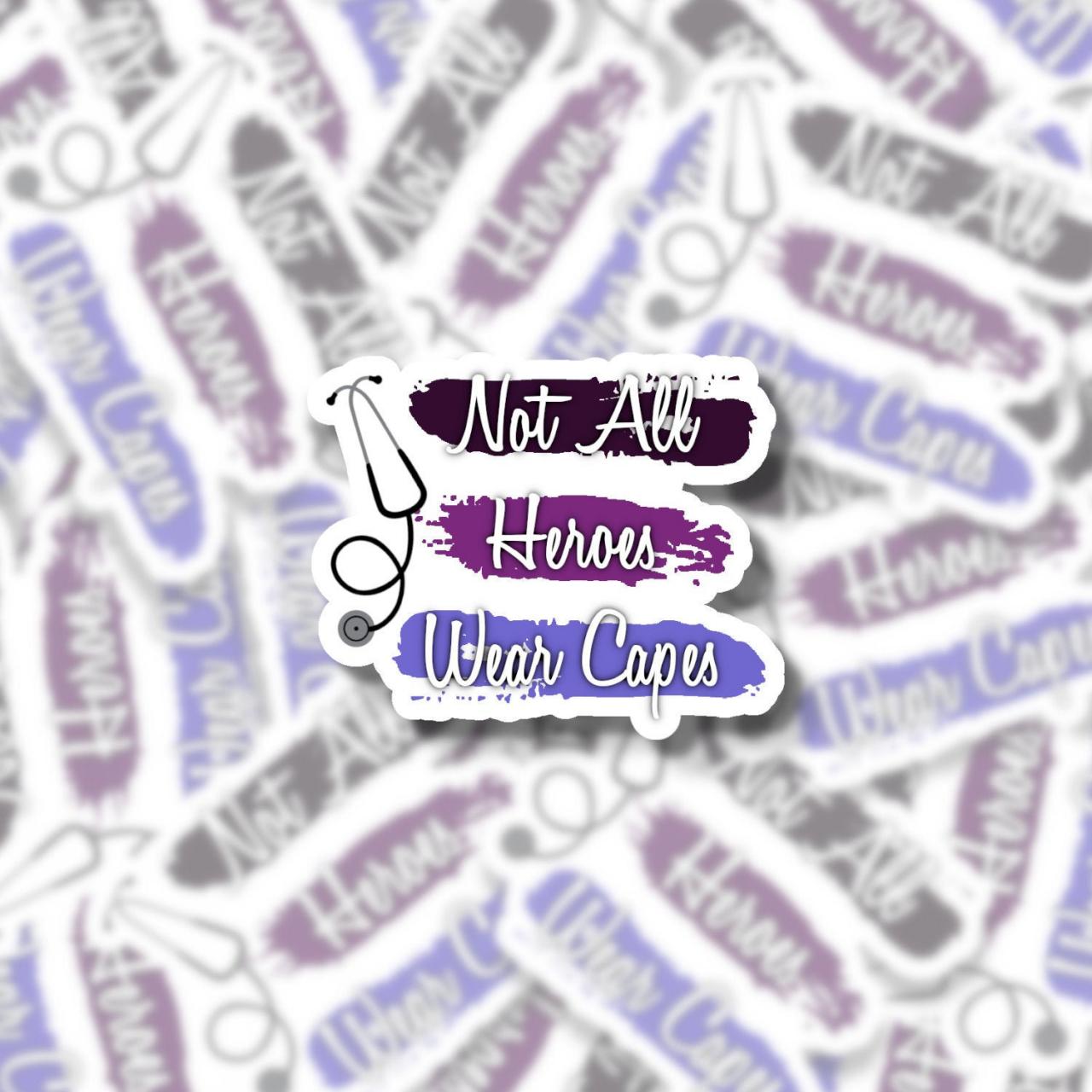 Not All Heroes Wear Capes Sticker | Nurse Sticker | Doctor Sticker | Healthcare Sticker | Medical Sticker | Laptop Sticker | Small Gift