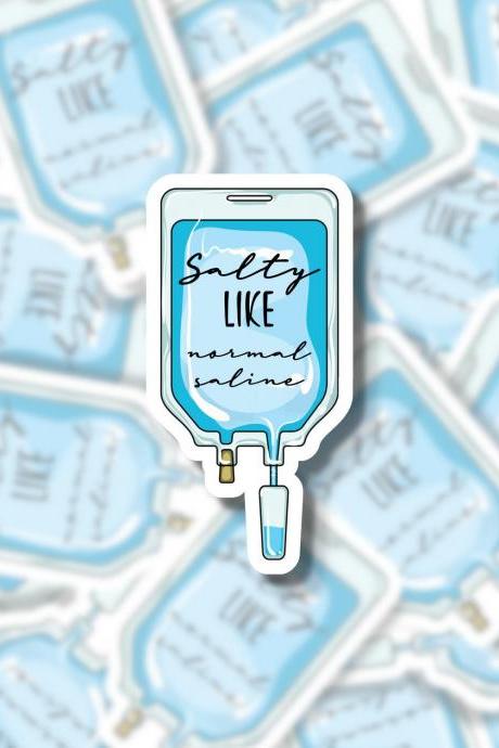 Nurse Sticker | Salty Like Normal Saline Sticker | ER Nurse | Nurse Gift | Water Bottle Sticker | Hydro Flask Sticker | Tumbler Sticker