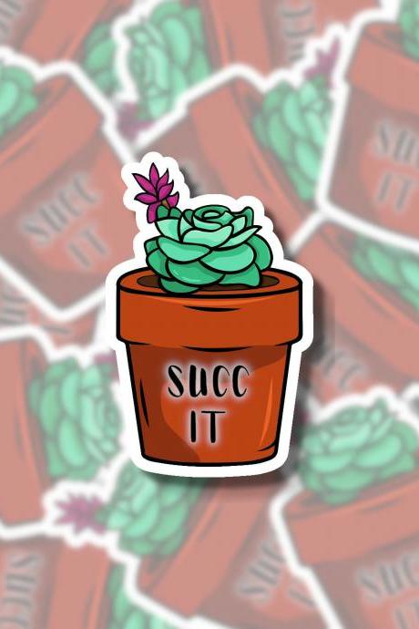 Succ It Sticker | Succulent Sticker | Cactus Sticker | Saying Sticker | Water Bottle Sticker | Tumbler Sticker | Hydro Flask Sticker